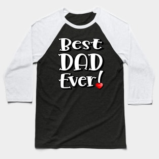 Best DAD Ever! Baseball T-Shirt